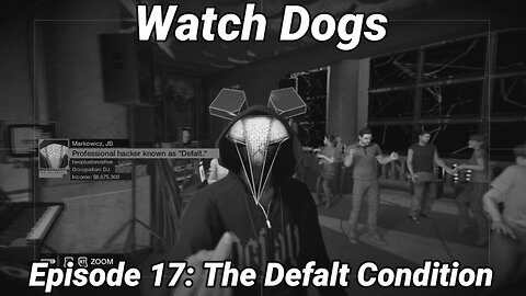 Watch Dogs Episode 17: The Defalt Condition
