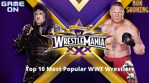 Top 10 Most Popular WWE Wrestlers