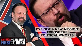 I’ve Got A New Mission: Expose the Political Whores. Sebastian Gorka on AMERICA First