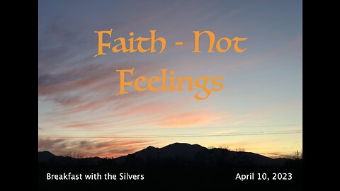 Faith - Not Feelings - Breakfast with the Silvers & Smith Wigglesworth Apr 10