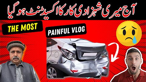 My Princess Had A Car Accident Today || آج میری شہزادی کار کا اکسیڈنٹ ہو گیا || Daily Vlog Jamali