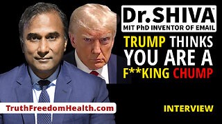 Dr.SHIVA™ LIVE – Trump Thinks You Are A F**king Chump