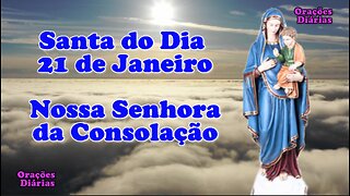 Santa do dia 21 de Janeiro, Nossa Senhora da Consolação