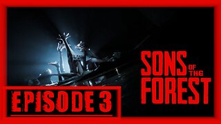 Sons Of The Forest | Playthrough | Episode 3