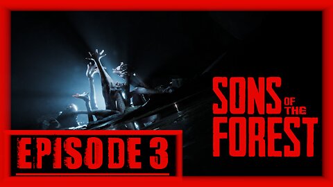 Sons Of The Forest | Playthrough | Episode 3