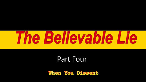 The Believable Lie[4] - When You Dissent by The Loud Cry