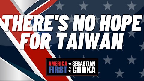 There's no hope for Taiwan. David Goldman with Sebastian Gorka on AMERICA First