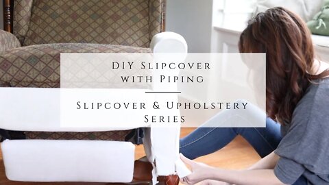 DIY Slipcovers with Piping | Slipcover & Upholstery Series