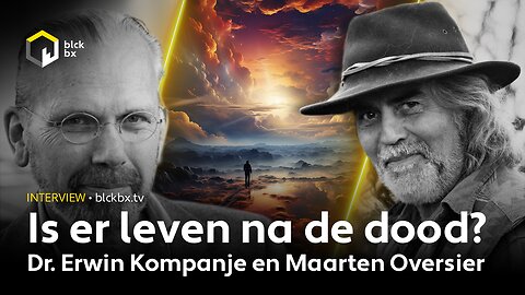Is er leven na de dood? | Maarten Oversier en dr. Erwin Kompanje - Deel 2