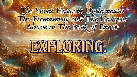 The Seven Heavens Underneath The Firmament and The Heavens Above in The Book of Enoch