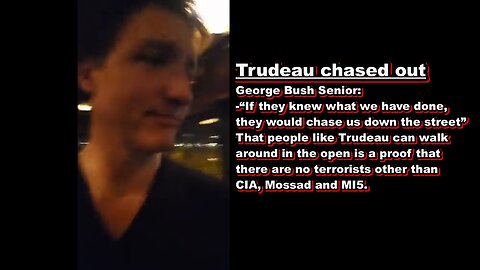 Trudeau chased out of a restaurant.