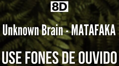 Unknown Brain - MATAFAKA (feat. Marvin Divine) | 8D AUDIO (USE FONES DE OUVIDO 🎧)