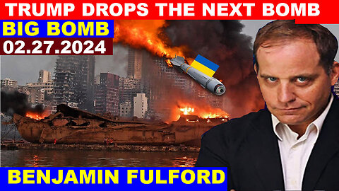 Benjamin Fulford BOMBSHELL 02.27 💥 TRUMP DROPS THE NEXT BOMB - Juan O Savin