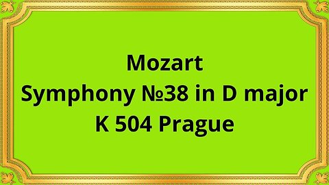 Mozart Symphony №38 in D major, K 504 Prague