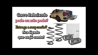 Carro rebaixado pode ou não pode? Estraga a suspensão? Fica ligado que eu já conto!