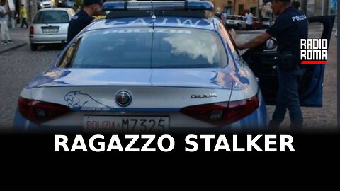 Viterbo, ragazzo stalker ammonito dal Questore