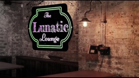 The Lunatic Lounge: Episode 38