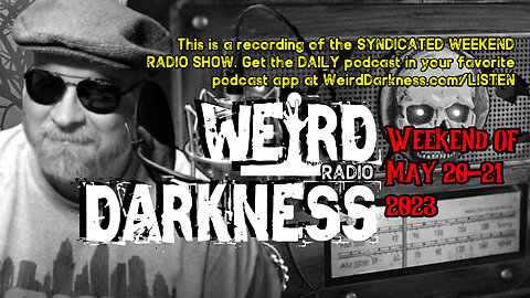 WEEKEND OF MAY 20-21, 2023 #WeirdDarknessRadioShow