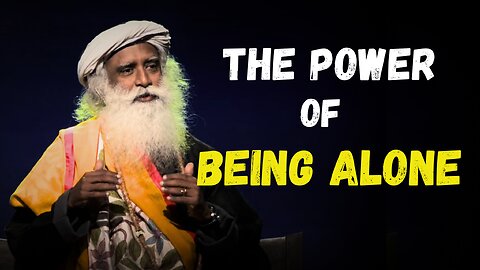 The Power Of Being Alone | Sadhguru | Get Motivation.