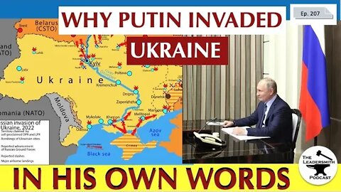 EXPLAINER: WHY DID PUTIN INVADE THE UKRAINE (IN HIS OWN WORDS) [EPISODE 207]