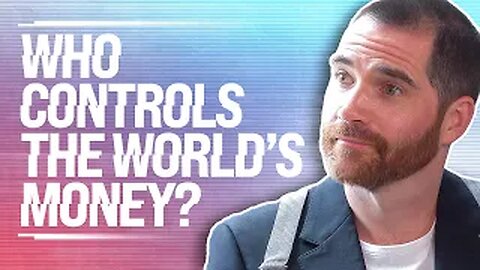 Who Really Controls The World's Money?
