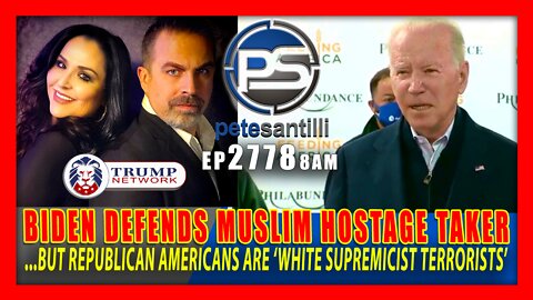EP 2778-8AM BIDEN DEFENDS MUSLIM HOSTAGE TAKER...BUT REPUBLICANS ARE WHITE SUPREMACIST TERRORISTS