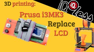 3D Printing: Prusa i3MK3 Replace LCD