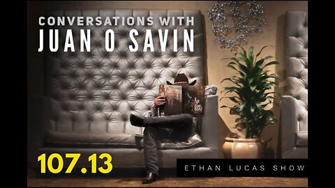Conversations with JUAN O SAVIN #13