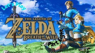 Let's Play - The Legend of Zelda: Breath of The Wild Part 8 | We Have our Heading!