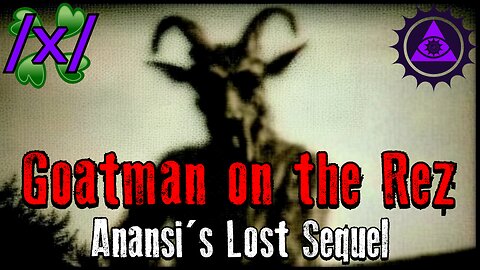 Goatman on the Rez Anansi's Lost Sequel | 4chan /x/ Innawoods Greentext Stories Thread