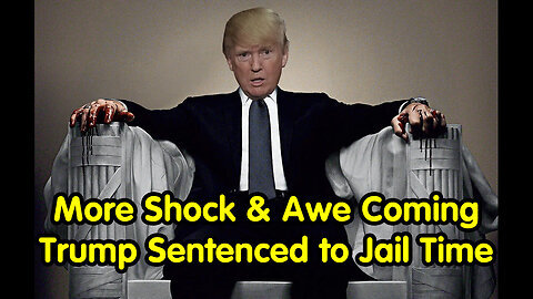 More Shock And Awe Coming Just Around The Corner Plus Trump To Be Sentenced: 06/04/2024