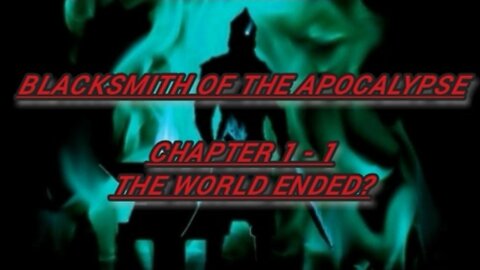 Audiobook Novel Blacksmith of the Apocalypse - Chapter 1 - 1.The World Ended?