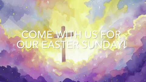 Come With Us For Our Easter Sunday!