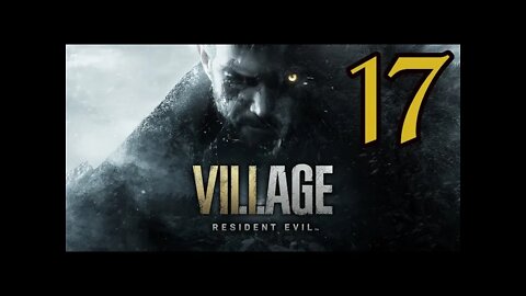RESIDENT EVIL 8: VILLAGE Walkthrough Gameplay Part 17 - WAR WITH THE BIG LYCAN (FULL GAME)