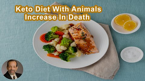If You Do A Keto Diet With Animals There's An 18% Increase In Death