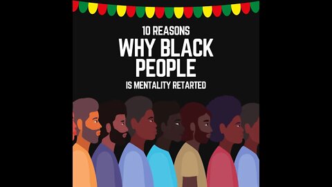 #blackpeople #mentalhealth #podcast 10 Reason Why Black People Is Mentally Retarted