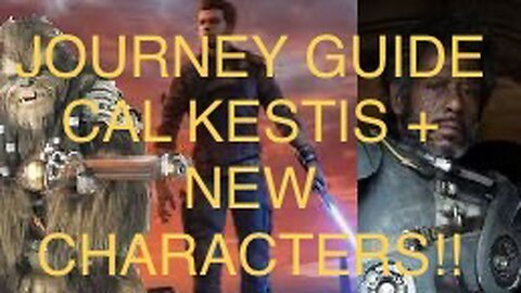 Sneak Peak at Journey Guide Cal Kestis + NEW Characters Inbound for Requirements!