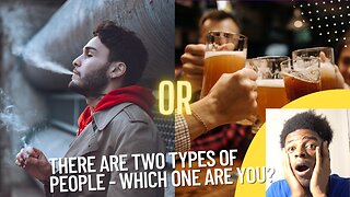 There Are TWO Types Of People - Which One Are You?