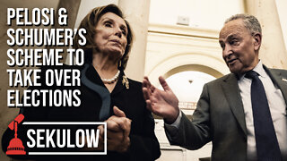 Pelosi & Schumer’s Scheme to Take Over Elections