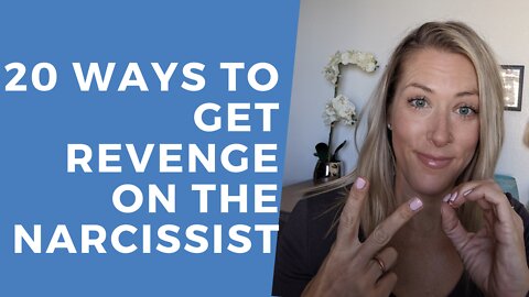 20 WAYS to GET REVENGE on the Narcissist [DO THESE TODAY!]