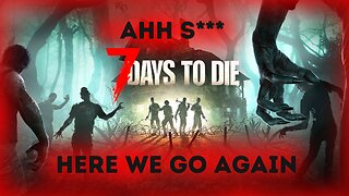 We NEED To Prepare!! | 7 Days To Die