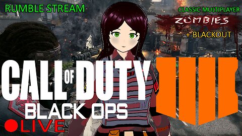 (VTUBER) - Black Ops 4, The Grand Release CoD game that should of been better- Rumble