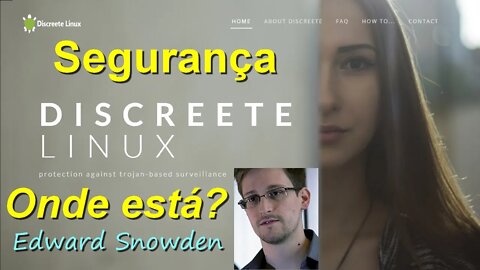 Discreete Linux o mais seguro de todos. Somos monitorados? E por onde anda Edward Snowden?