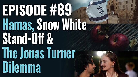 #89 - Hamas, Snow White Stand-Off, and the Jonas Turner Dilemma