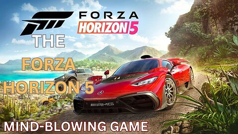 Unveiling Forza Horizon 5: Mind-Blowing 4K Gameplay
