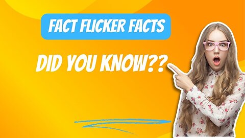 "Fact Flicker: Unveiling Mind-Blowing Truths and Incredible Discoveries!"