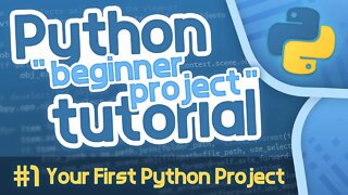Python Beginner Project Tutorial #1 - Your First Python Project