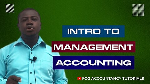 INTRO TO COST AND MANAGEMENT ACCOUNTING (PART 1)