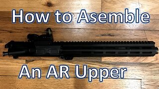 AR 15 Upper Receiver Assembly (Easy)