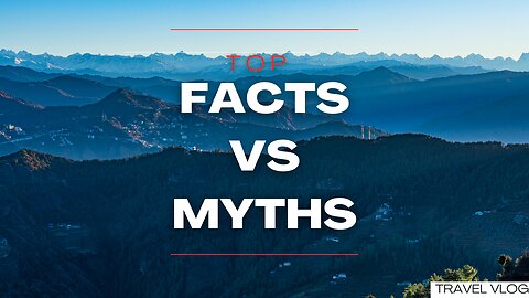 Facts and Myths: Uncovering the Truth